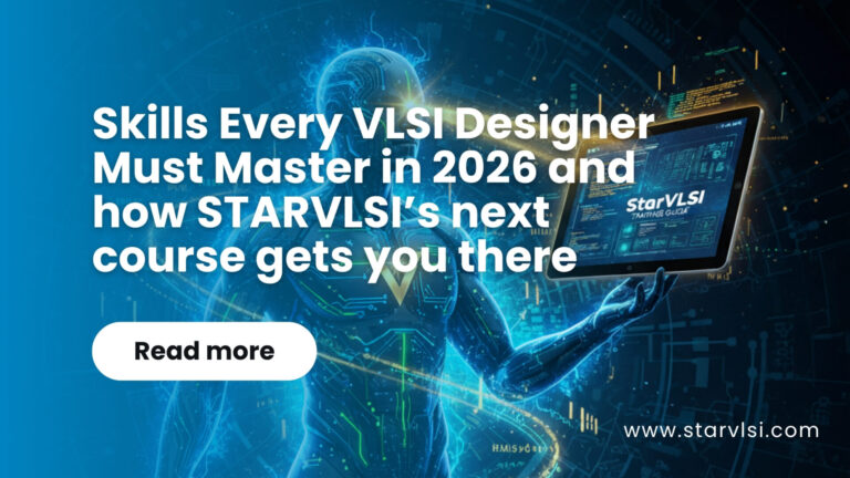 Skills Every VLSI Designer Must Master in 2026 and how STARVLSI’s next course gets you there