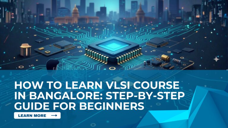 How to Learn VLSI Course in Bangalore: Step-by-Step Guide for Beginners