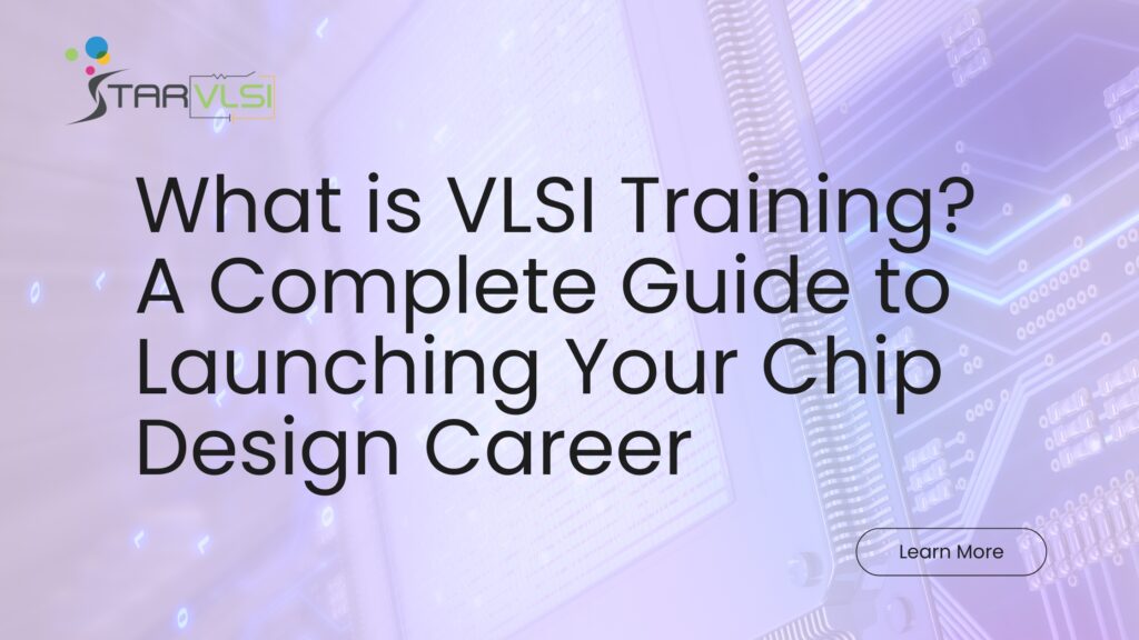 What is VLSI Training A Complete Guide to Launching Your Chip Design Career