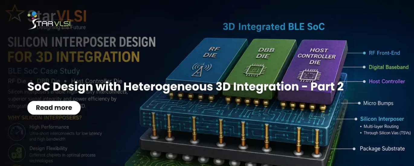 SoC Design With Heterogeneous 3D Integration - Part 2